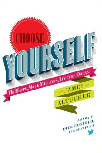 Choose Yourself by James Altucher